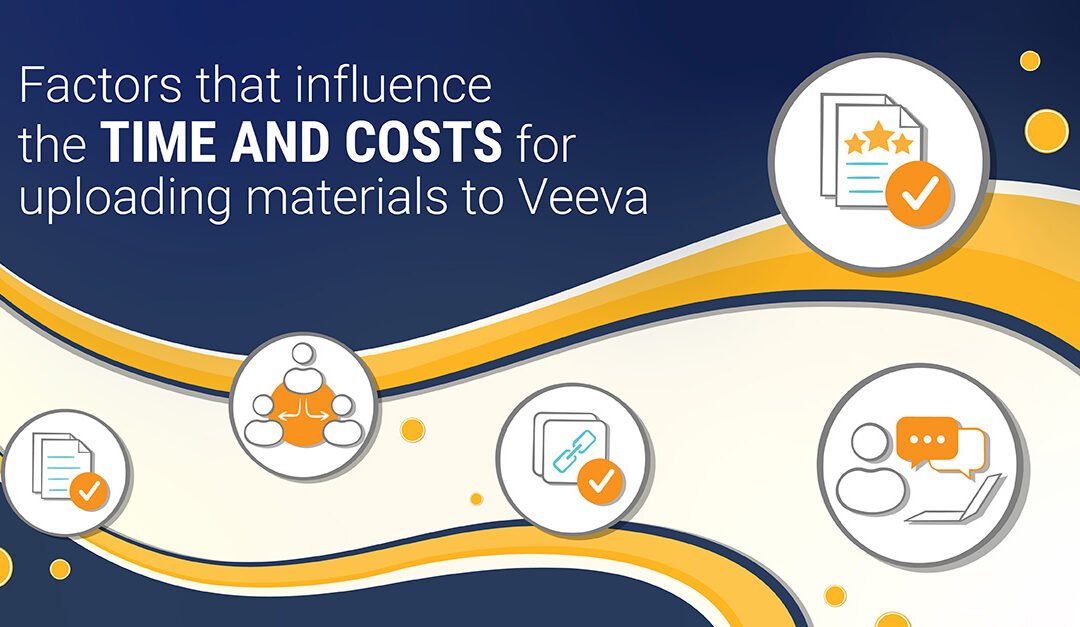 Uploading materials to Veeva: factors that influence time and costs